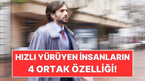 Yürüme Hızınız Kişiliğiniz Hakkında Ne Söylüyor?