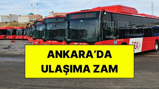 Ankara’da Ulaşıma Zam Geldi: Yeni Ücretler Belli Oldu