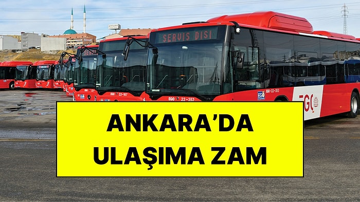 Ankara’da Ulaşıma Zam Geldi: Yeni Ücretler Belli Oldu