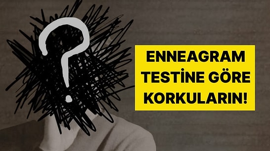 Korkularınla Yüzleşmeye Hazır mısın? Enneagram Tipin En Büyük Psikolojik Fobini Açıklıyor!