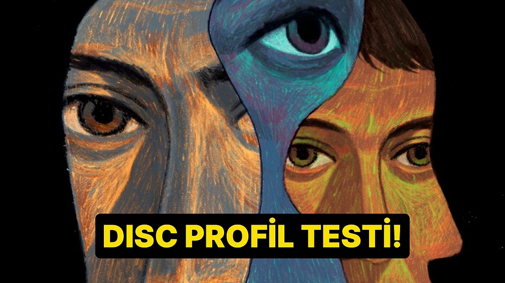 DISC Kişilik Profiliyle Kendini Daha Yakından Tanı! Sen Hangi Profile Giriyorsun?