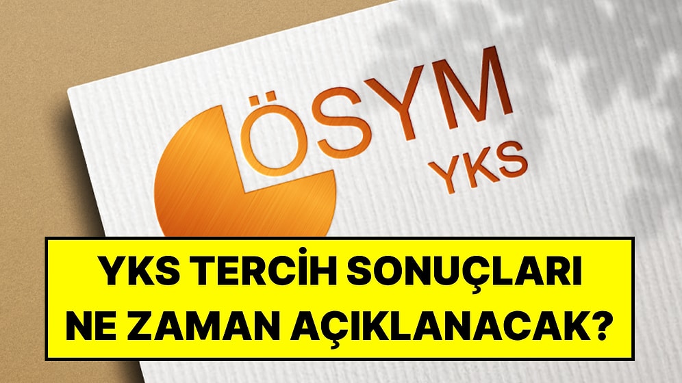 YKS Tercih Sonuçları Ne Zaman Açıklanacak? YKS Kayıt Tarihleri Ne Zaman, Kayıt Nasıl Yapılır?