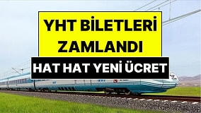 YHT Biletlerine Zam Geldi: İstanbul-Ankara Kaç TL Oldu?