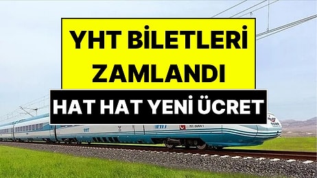 YHT Biletlerine Zam Geldi: İstanbul-Ankara Kaç TL Oldu?