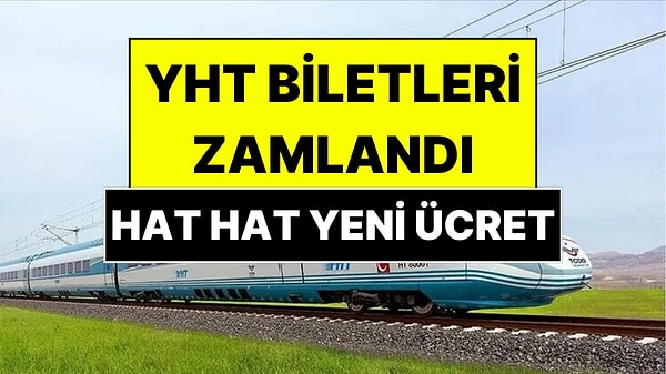 YHT Biletlerine Zam Geldi: İstanbul-Ankara Kaç TL Oldu?
