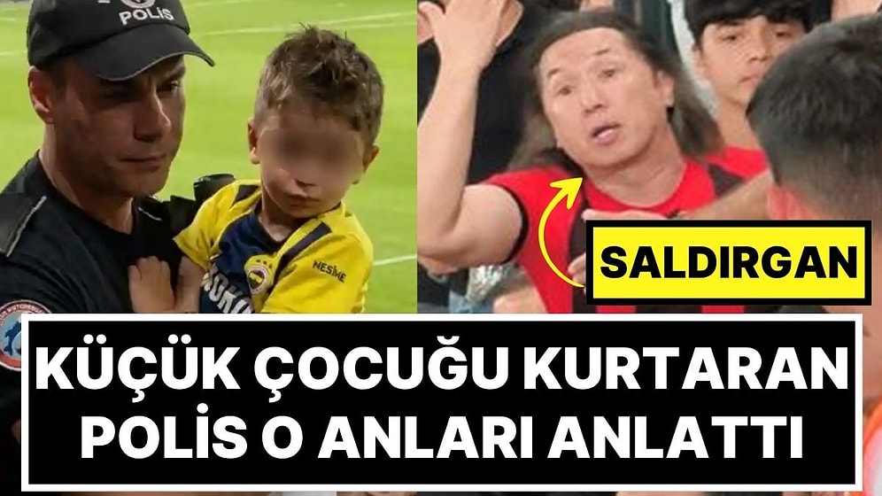 Gençlerbirliği Maçında Fenerbahçe Formalı Çocuğu Kurtaran Polis, Tribünde Yaşananları Anlattı