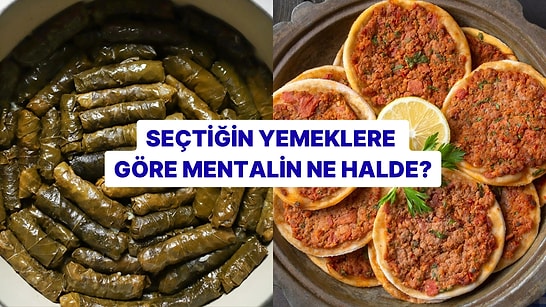 Seçtiğin Yemeklere Göre Mentalin Ne Durumda?