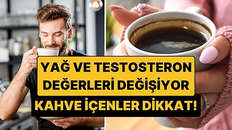Kahvenin Metabolizmaya Etkisi Araştırıldı: Yağ ve Testosterona Etki Ediyor