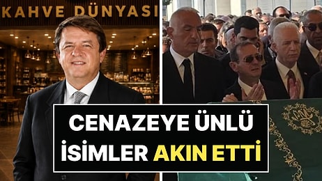 Kahve Dünyası'nın Sahibi Birol Altınkılıç Son Yolculuğuna Uğurlandı: Cenazeye Ünlü İsimler Katıldı