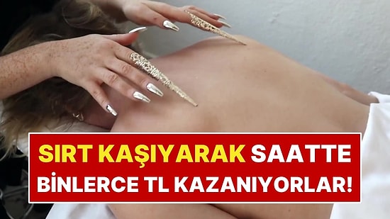 İnsanların Sırtını Kaşıyarak Saatte 6 Bin 200 TL Kazanıyorlar!