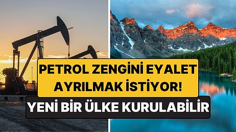 Yeni Bir Ülke Kurulabilir: Kanada’nın Petrol Zengini Eyaleti Ayrılmak İstiyor