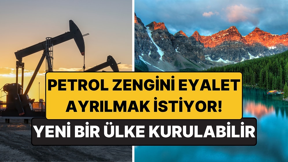 Yeni Bir Ülke Kurulabilir: Kanada’nın Petrol Zengini Eyaleti Ayrılmak İstiyor