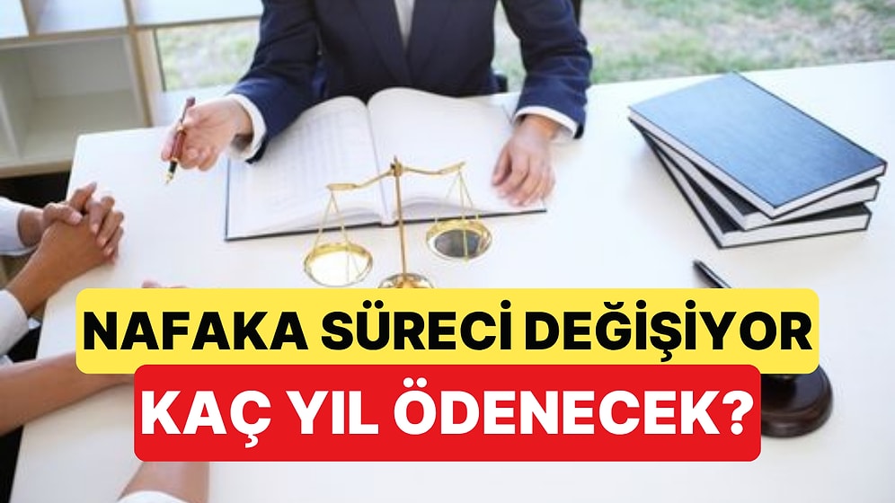 Nafaka Düzenlemesinde Yeni Süreç Neler Getirecek? Nafaka Kaç Yıl Ödenecek?