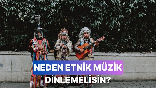 Etnik Müziklerin Vücudumuza 10 Etkisi