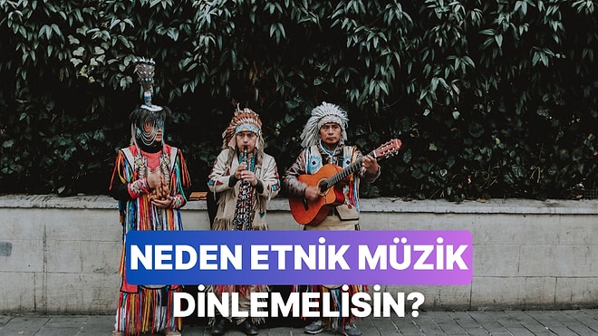 Etnik Müziklerin Vücudumuza 10 Etkisi