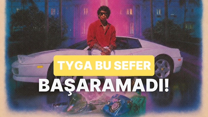 Tyga’nın Sıfır Puan Aldığı “$TARFACE” Albümünü İnceliyoruz!