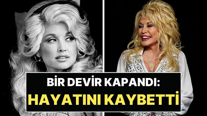 Bir Devir Kapandı: Müzik Efsanesi Dolly Parton 80 Yaşında Hayatını Kaybetti