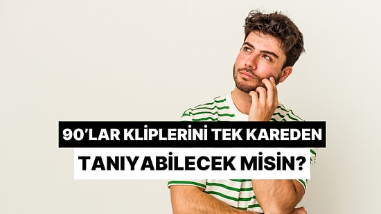 90’ların Efsane Pop Şarkılarını Sadece Tek Bir Karesinden Tanıyabilecek misin?