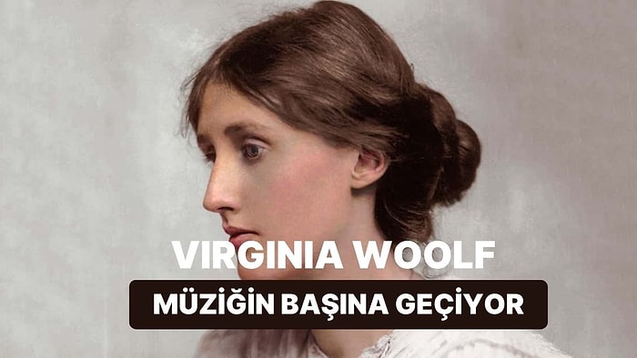 Virginia Woolf Spotify Listesi Hazırlasaydı Neler Dinlerdi?