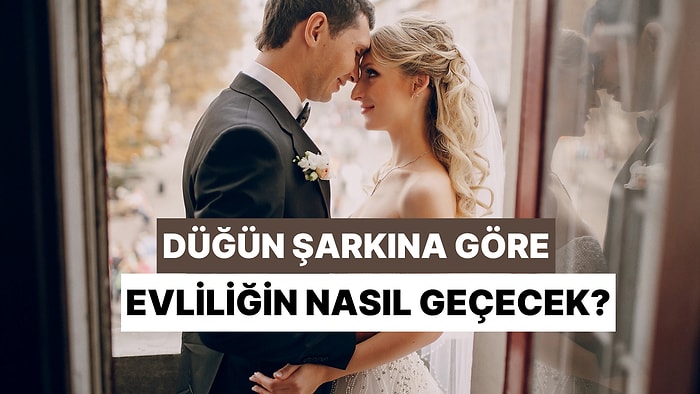 Hayalindeki Düğün Şarkısını Seç, Evliliğinin Nasıl Geçeceğini Söyleyelim!