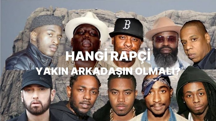 Hangi Rapçi En Yakın Arkadaşın Olmalı?