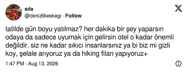 "Tatilde gün boyu yatılmaz" diyen bir kişi de bunun sıkıcı olduğunu savundu.