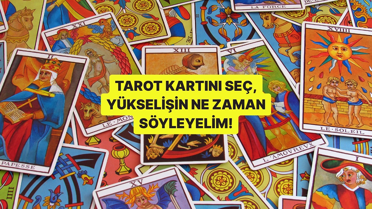 Tarot Kartını Seç, Yükselişin Ne Zaman Söyleyelim!