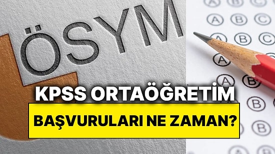 KPSS Ortaöğretim Başvuruları Ne Zaman? KPSS Ortaöğretim Başvuruları Başladı mı?