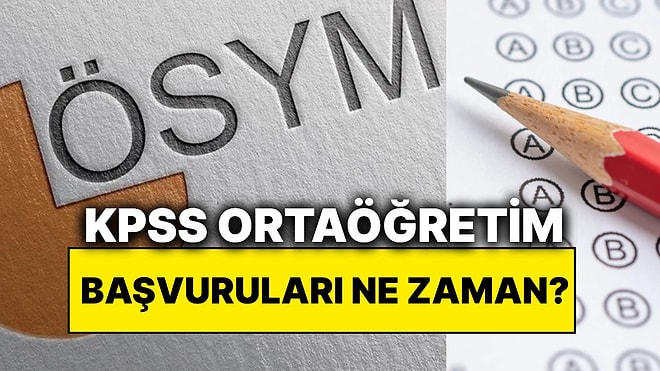 KPSS Ortaöğretim Başvuruları Ne Zaman? KPSS Ortaöğretim Başvuruları Başladı mı?