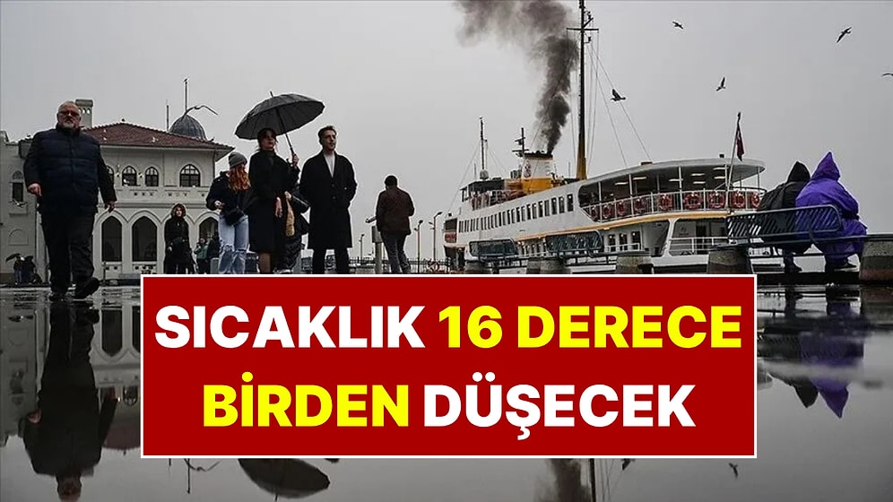 İstanbul’da Sıcaklık 16 Derece Birden Düşecek! AKOM’dan Gök Gürültülü Sağanak Uyarısı