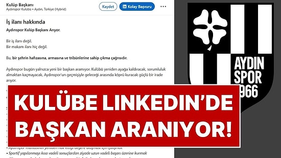 Türk Futbolunda Eşi Görülmemiş Olay: Aydınspor Taraftarı Kulüp Başkanlığı İçin LinkedIn'den İş İlanı Açtı