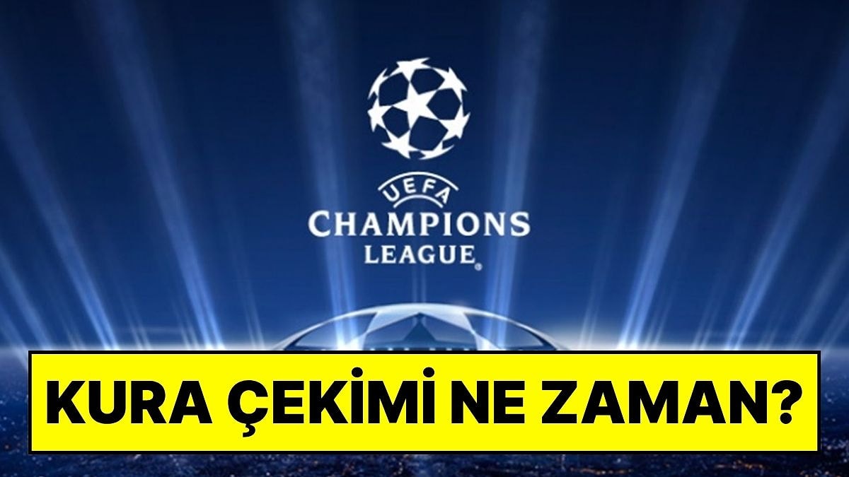 Şampiyonlar Ligi Kura Çekimi Ne Zaman? Fenerbahçe ve Galatasaray’ın Rakipleri Kim?