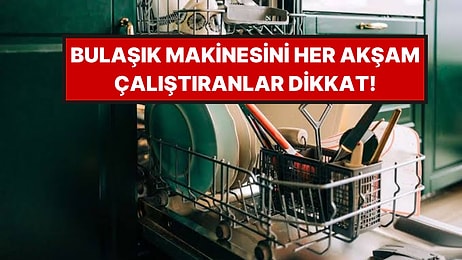 Bulaşık Makinesini Her Akşam Çalıştıranlar Yandı: Bakın Nelere Yol Açıyor