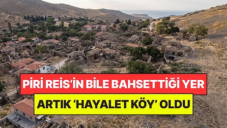 Eskiden Balkanlar’ın Gözdesiydi: Piri Reis’in Bahsettiği Yer Şimdi ‘Hayalet Köy’ Olarak Anılıyor
