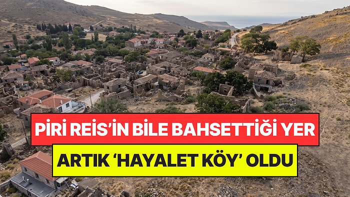 Eskiden Balkanlar’ın Gözdesiydi: Piri Reis’in Bahsettiği Yer Şimdi ‘Hayalet Köy’ Olarak Anılıyor