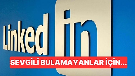 Flört Uygulamalarından Yorulan Bekarlar, Çareyi LinkedIn'de Buldu