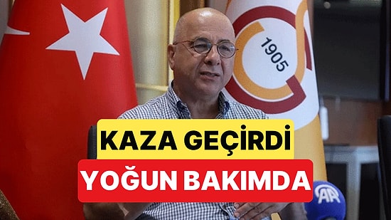 Galatasaray Yönetim Kurulu Üyesi Bora Bahçetepe, Trafik Kazası Sonrası Yoğun Bakıma Alındı