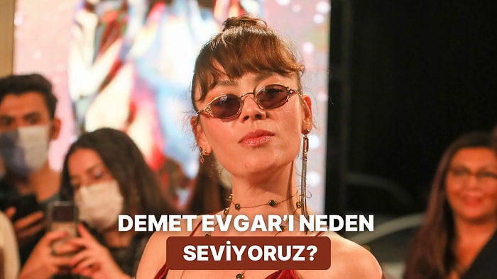 Demet Evgar’a Bayılmamızın 8 Haklı Sebebi