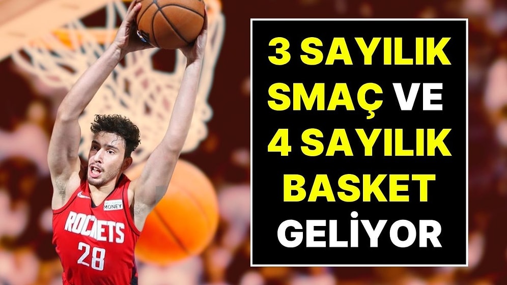 Basketbolda Devrim Gibi Kural Değişikliği: 3 Sayılık Smaç ve 4 Sayılık Basket Geliyor