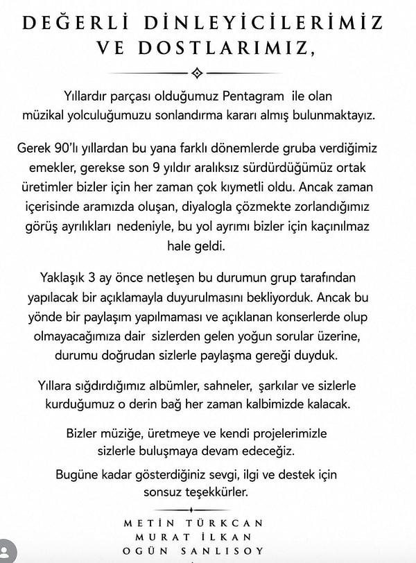 Pentagram’ın bu geniş kadrolu döneminde önemli bir yere sahip olan Metin Türkcan, Murat İlkan ve Ogün Sanlısoy, yayımladıkları ortak bildiriyle gruptan ayrıldıklarını açıkladı.