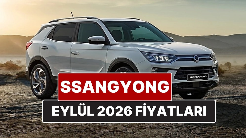 Eylül 2026 SsangYong Fiyat Listesi! İşte SsangYong Actyon, Torres, Musso Grand ve Korando Güncel Fiyatları