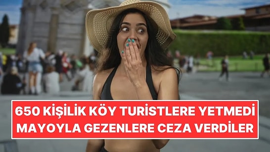 650 Kişilik Köy Turistlere Yetemedi: Mayoyla Gezenlere ve Hoparlörlü Rehberlere Ceza Getirdiler
