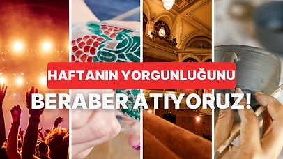 Hafta Boyunca Yaşadığın Yorgunluğu Unutmanı Sağlayacak Öneri Bu Testin Sonunda!