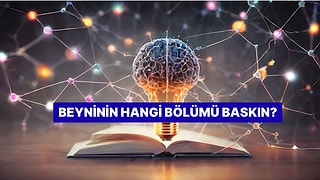 Beyninin Hangi Bölümü Daha Baskın?
