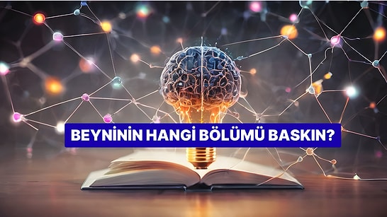 Beyninin Hangi Bölümü Daha Baskın?