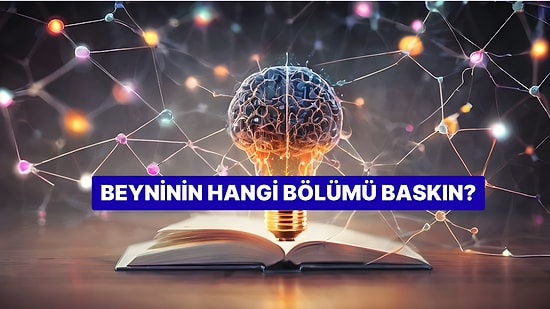 Beyninin Hangi Bölümü Daha Baskın?