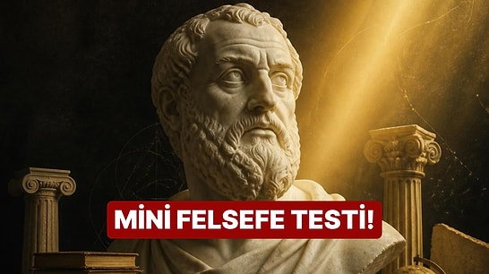 Mini Felsefe Genel Kültür Testinde 10/10 Yapabilecek misin?