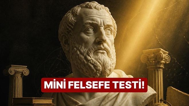 Mini Felsefe Genel Kültür Testinde 10/10 Yapabilecek misin?