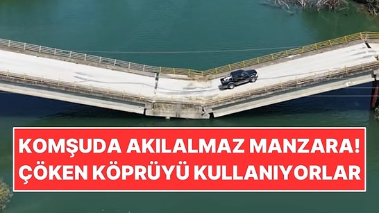 Komşuda Akılalmaz Manzara! 30 Kilometre Dolanmamak İçin Çöken Köprüden Geçiyorlar