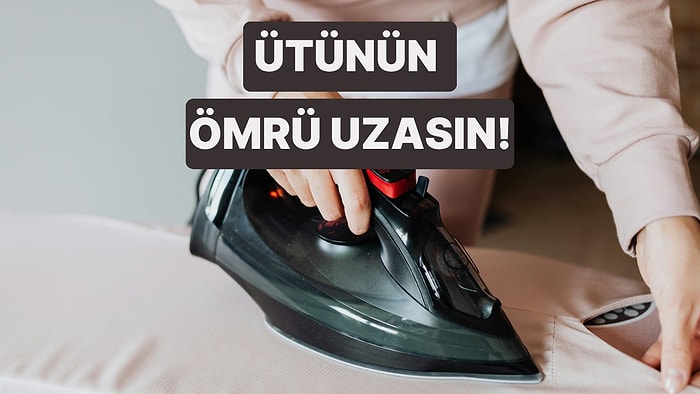 Ütünüzün Ömrünü Nasıl Uzatırsınız?